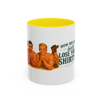 How Did You Both Loose Your Shirts Coffee Mug
