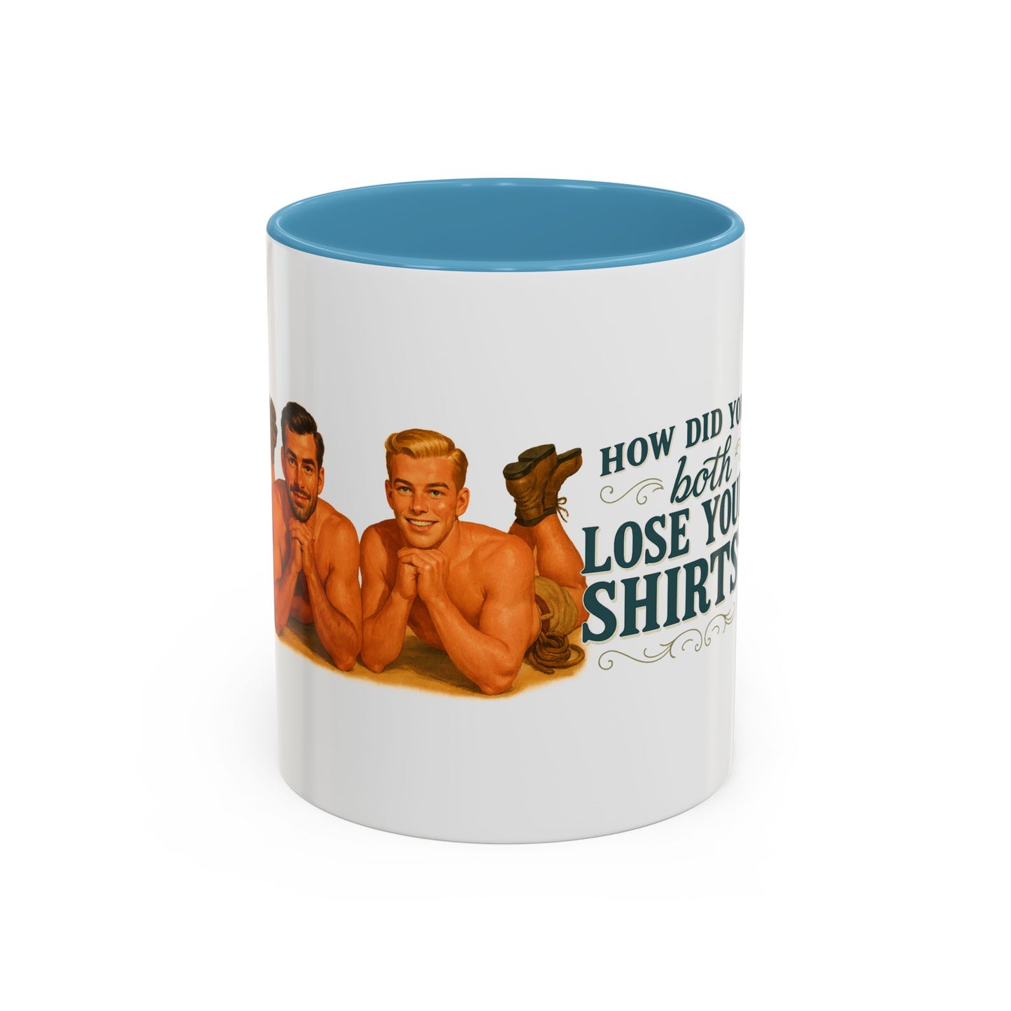 How Did You Both Loose Your Shirts Coffee Mug