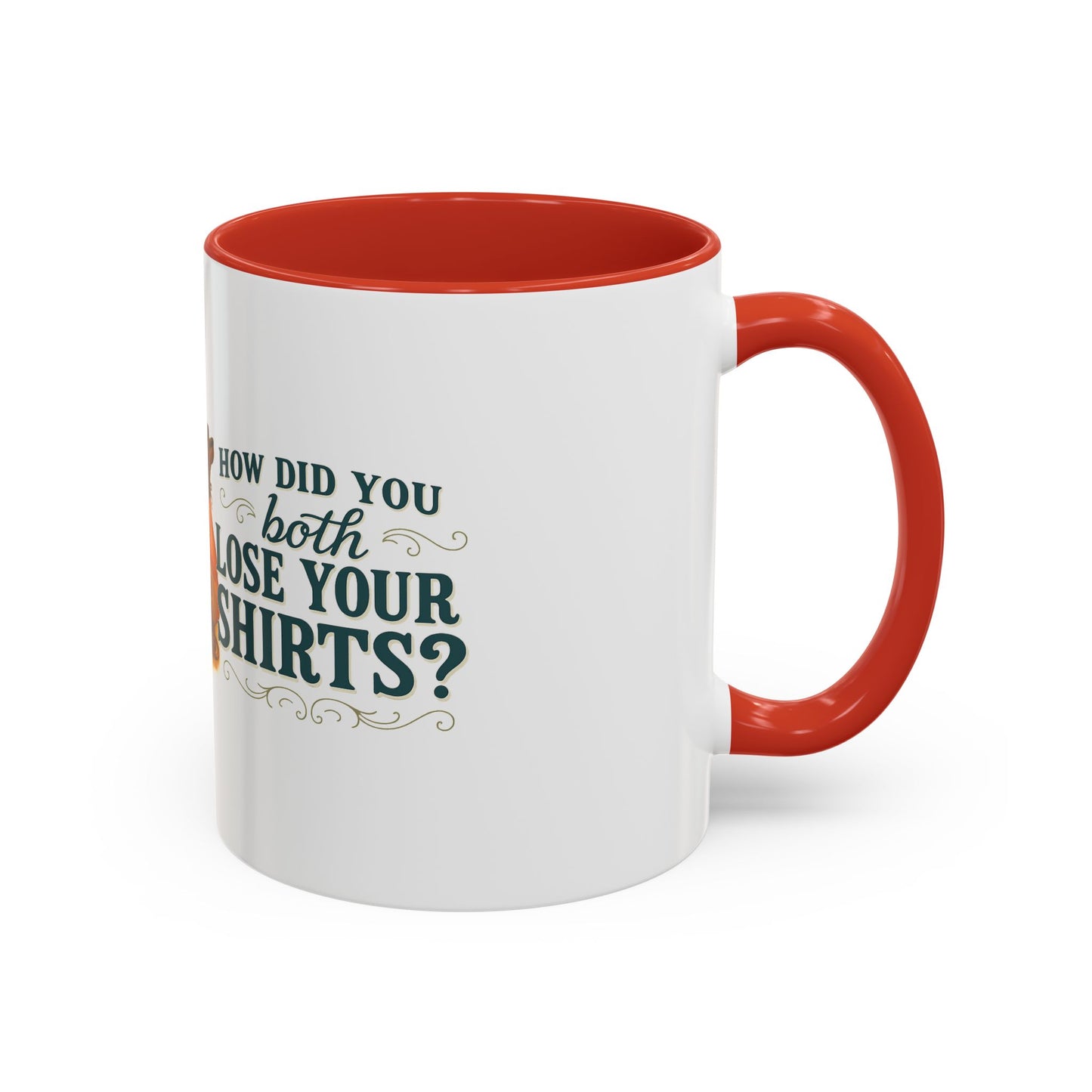 How Did You Both Loose Your Shirts Coffee Mug