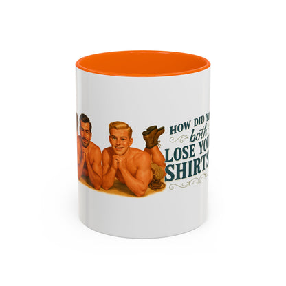 How Did You Both Loose Your Shirts Coffee Mug